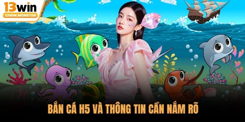 Bắn cá H5 và thông tin cần nắm rõ