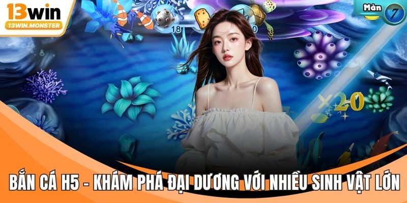 Bắn Cá H5 - Khám Phá Đại Dương Với Nhiều Sinh Vật Lớn
