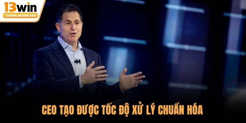 CEO tạo được tốc độ xử lý chuẩn hóa 