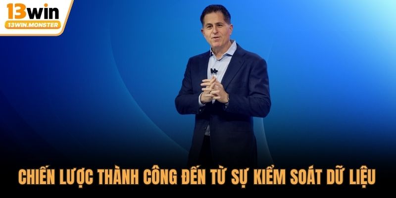 Chiến lược thành công đến từ sự kiểm soát dữ liệu 