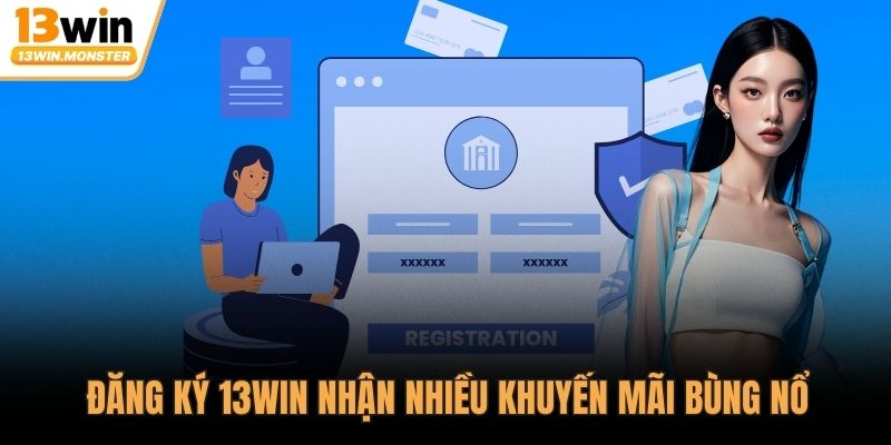 Đăng ký 13WIN nhận nhiều khuyến mãi bùng nổ
