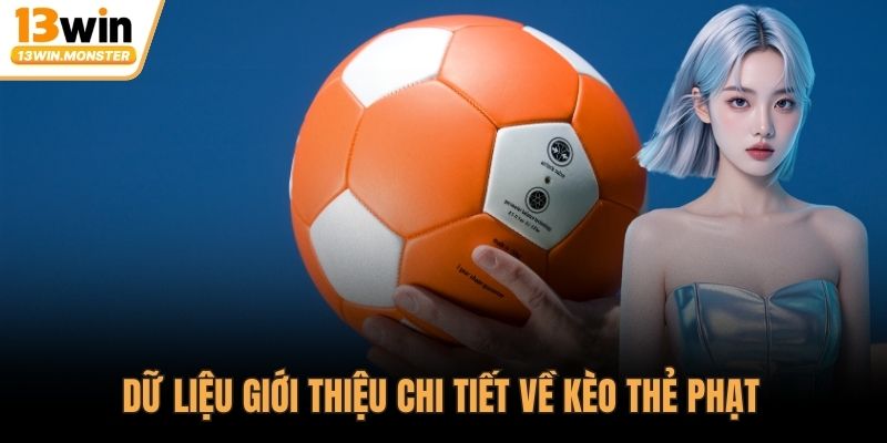 Dữ liệu giới thiệu chi tiết về kèo thẻ phạt 
