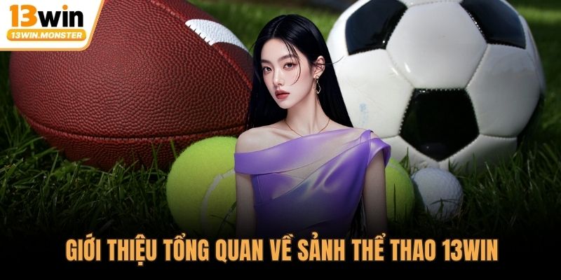 Giới thiệu tổng quan về sảnh thể thao 13WIN