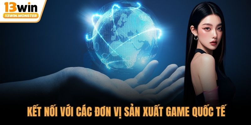 Kết nối với các đơn vị sản xuất game quốc tế