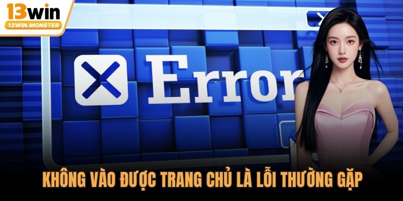 Không vào được trang chủ là lỗi thường gặp