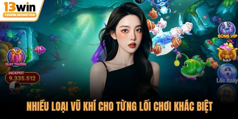 Nhiều loại vũ khí cho từng lối chơi khác biệt