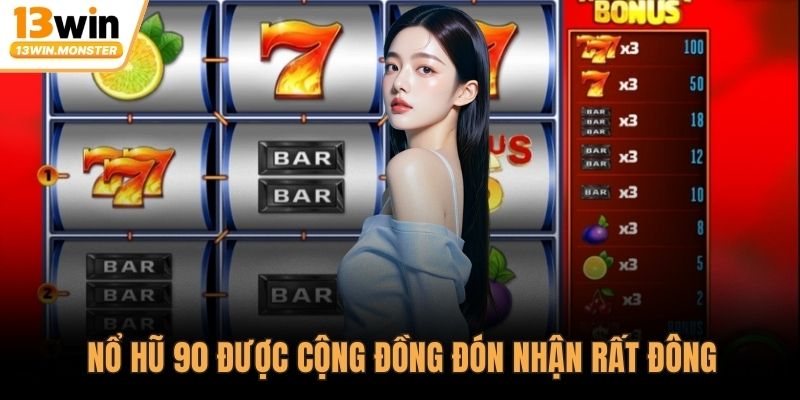 Nổ hũ 90 được cộng đồng đón nhận rất đông