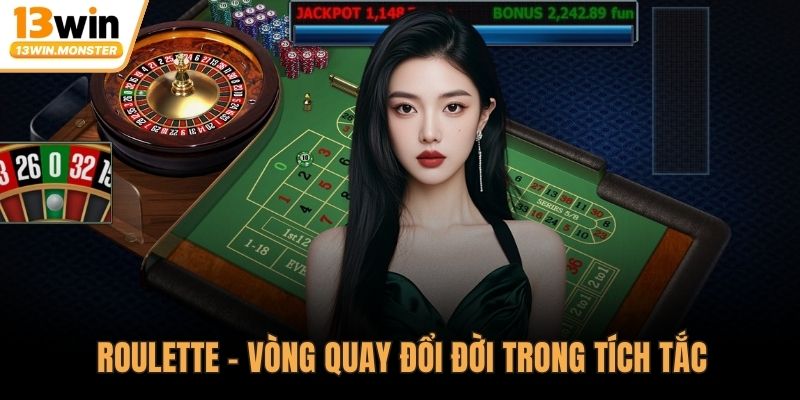 Roulette – vòng quay đổi đời trong tích tắc
