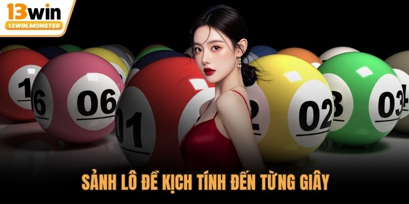 Sảnh lô đề kịch tính đến từng giây