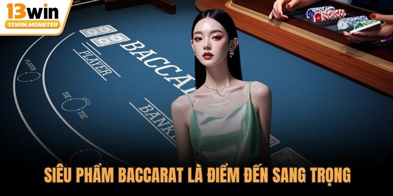 Siêu phẩm Baccarat là điểm đến sang trọng