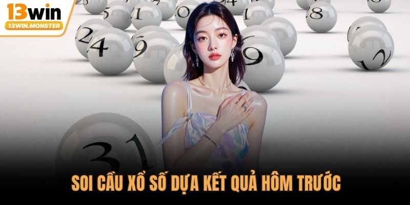 Soi cầu xổ số dựa kết quả hôm trước