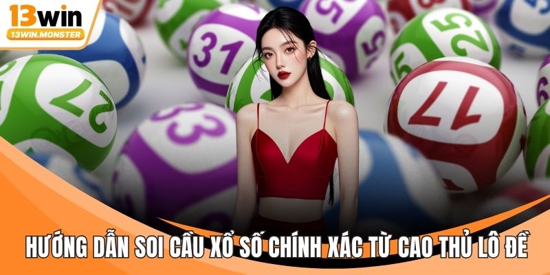 Hướng Dẫn Soi Cầu Xổ Số Chính Xác Từ Cao Thủ Lô Đề