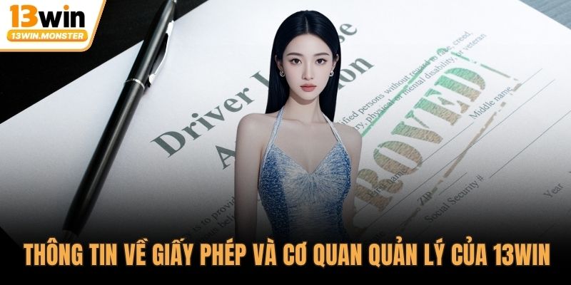 Thông tin về giấy phép và cơ quan quản lý của 13WIN