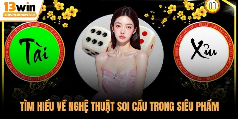Tìm hiểu về nghệ thuật soi cầu trong siêu phẩm