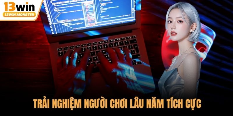 Trải nghiệm người chơi lâu năm tích cực